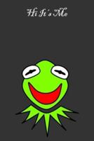 Hi It's Me Kermit the Frog
