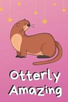 Otterly Amazing - Funny Pink Notebook For Otter And Animal Lovers