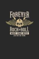 Forever Rock And Roll Make Some Noise Live Fast Die Young