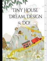 Tiny House - Dream, Design, & Do!