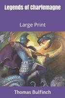 Legends of Charlemagne: Large Print