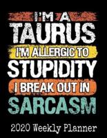 I'm a Taurus, I'm Allergic To Stupidity, I Break Out in Sarcasm