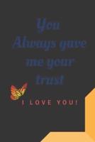 You Always Gave Me Your Trust