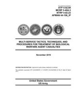 Army Techniques Publication ATP 4-02.84 MCRP 3-40A.3 NTRP 4-02.23 AFMAN 44-156_IP Multi-Service Tactics, Techniques, and Procedures for Treatment of Biological Warfare Agent Casualties November 2019