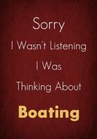 Sorry I Wasn't Listening I Was Thinking About Boating