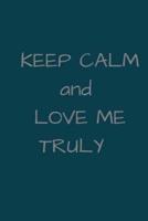 Keep Calm and Love Me Truly