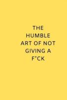The Humble Art of Not Giving a Fuck