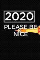 2020 Please Be Nice