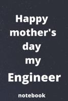 Happy Mother's Day My Engineer Notebook