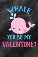 Whale You Be My Valentine