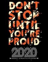 2020 Planner Weekly And Monthly - Don't Stop Until You're Proud