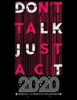 2020 Planner Weekly And Monthly - Don't Talk Just Act
