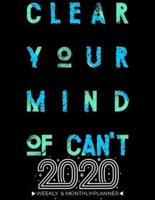 2020 Planner Weekly And Monthly - Clear Your Mind Of Can't