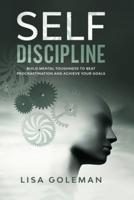 Self-Discipline  Blueprint: Build Mental Toughness to Beat Procrastination and Achieve Your Goals