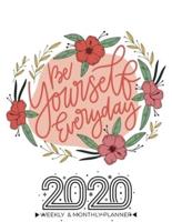 2020 Planner Calendar Weekly And Monthly - Be Yourself Everyday