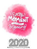 2020 Planner Calendar Weekly And Monthly - Every Moment Is a Fresh Beginning