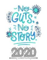 2020 Planner Calendar Weekly And Monthly - No Guts No Story