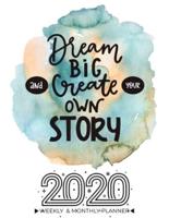 2020 Planner Calendar Weekly And Monthly - Dream Big And Create Your Own Story