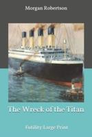 The Wreck of the Titan or Futility: Large Print