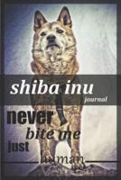 Shiba Inu Never Bite Me Just Human Journal