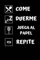 Come, Duerme, Juega Al Padel, Repite.