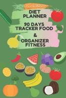 Diet Planner 90 Days Tracker Food & Organizer Fitness