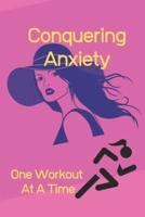Conquering Anxiety One Workout At A Time