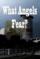 What Angels Fear?