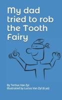My Dad Tried to Rob the Tooth Fairy