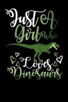 Just A Girl Who Loves Dinosaurs Funny Gift Journal