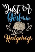 Just A Girl Who Loves Hedgehogs Funny Gift Journal