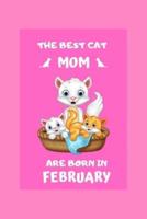 Only The Best Cat Moms Are Born In February Cat Mom Gifts