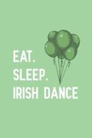 Eat. Sleep. Irish Dance.