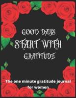 Good Day Start With Gratitude The One Minute Gratitude Journal for Women