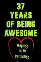 37 Years Of Being Awesome Happy 37th Birthday