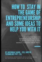 How to Stay in the Game of Entrepreneurship and Some Ideas to Help You With It