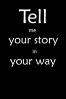 Tell Me You Story in Your Way Notebook