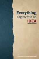 Everything Begins With an IDEA - 122 Pages - 6X9 In