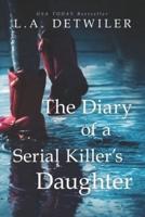 The Diary of a Serial Killer's Daughter: A chilling new page-turner for fans of dark thrillers