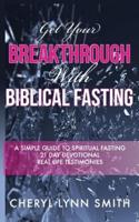 Get Your Breakthrough With Biblical Fasting