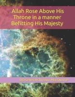 Everything Under Allaah He Rose Above His Throne In A Manner Befitting His Own Majesty