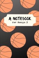 A Basketball Themed Notebook for Amaya J.