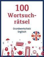 100 Wortsuchrätsel - Grundwortschatz Englisch, Inkl. Lösungen
