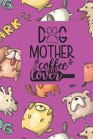 Dog Mother - Coffee Lover