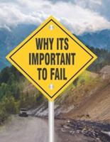 Why Its Important to Fail