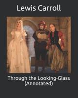 Through the Looking-Glass (Annotated)