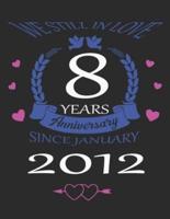 We Still in Love 8 Years Anniversary Since January 2012