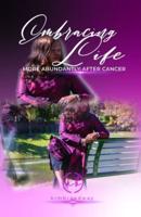Embracing Life More Abundantly After Cancer