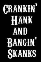 Crankin' Hank and Bangin' Skanks Journal - Notebook Funny Office Notebook/Journal For Women/Men/Boss/Coworkers/Colleagues/Students