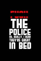 The Police. No, Really, I Hear They're Great in Bed